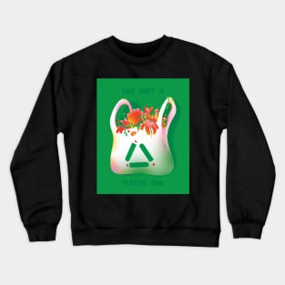 This ain´t a plastic bag Crewneck Sweatshirt